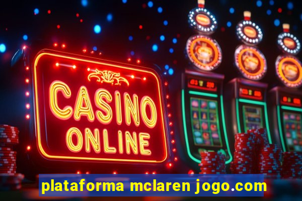 plataforma mclaren jogo.com